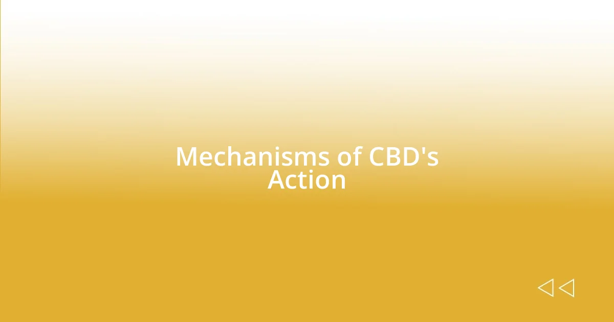 Mechanisms of CBD