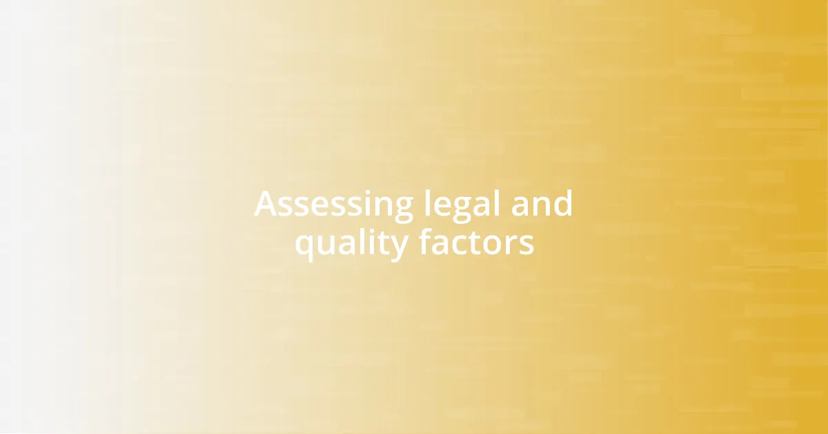 Assessing legal and quality factors