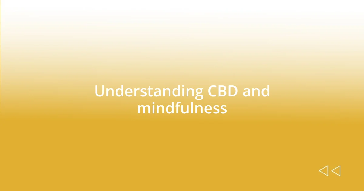 Understanding CBD and mindfulness