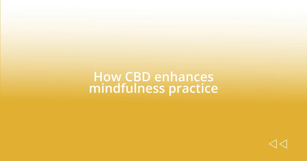 How CBD enhances mindfulness practice