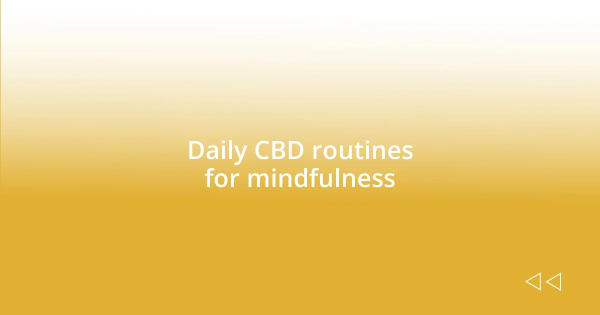 Daily CBD routines for mindfulness