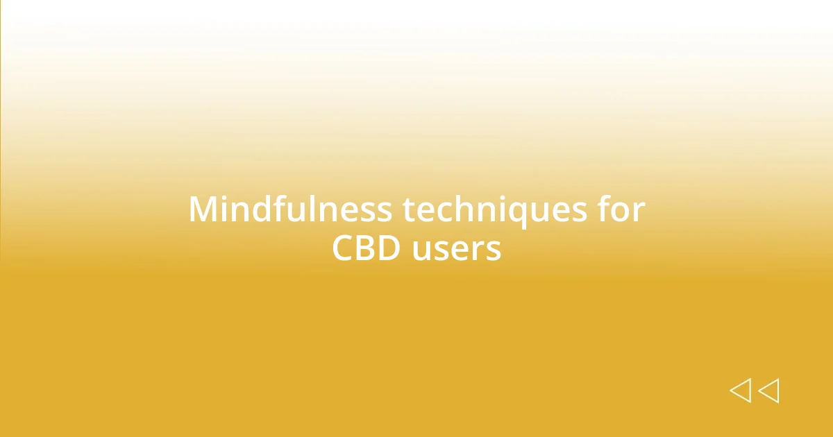 Mindfulness techniques for CBD users