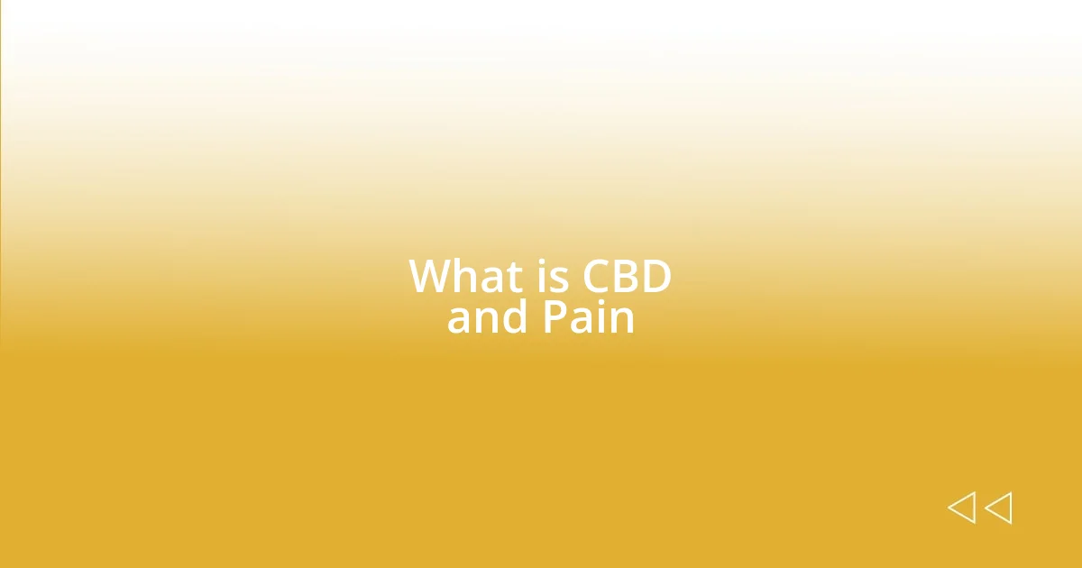 What is CBD and Pain