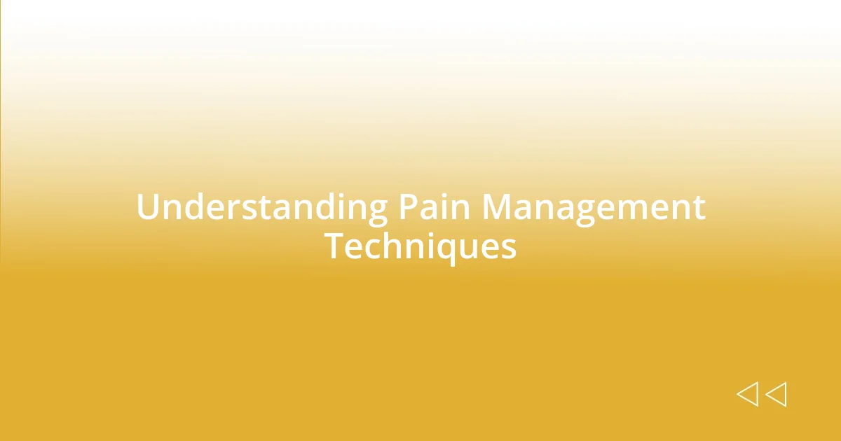 Understanding Pain Management Techniques