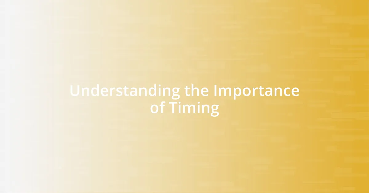 Understanding the Importance of Timing