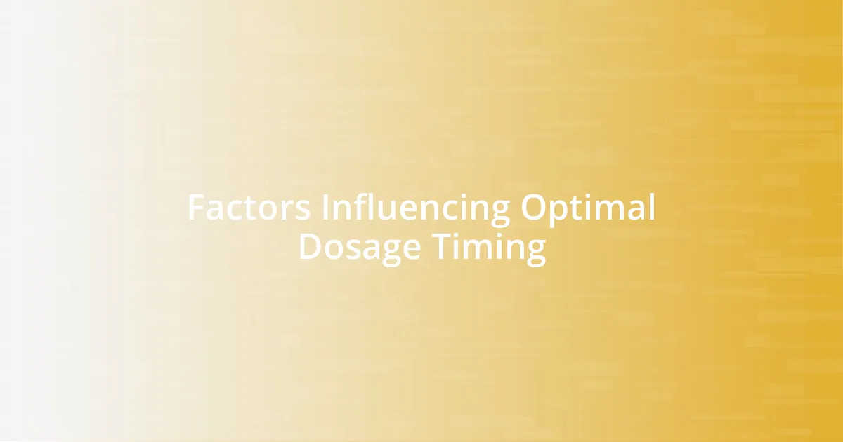 Factors Influencing Optimal Dosage Timing