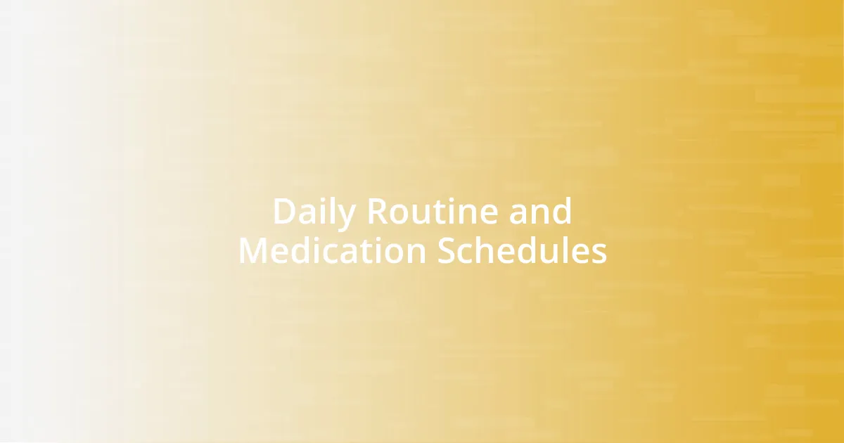 Daily Routine and Medication Schedules