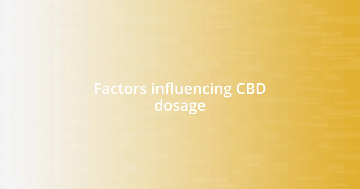 Factors influencing CBD dosage