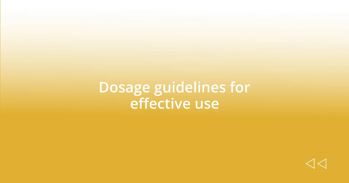 Dosage guidelines for effective use