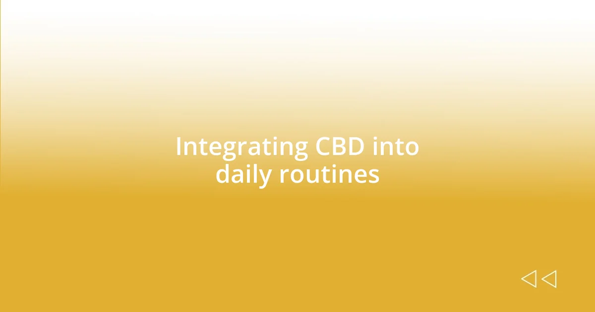 Integrating CBD into daily routines