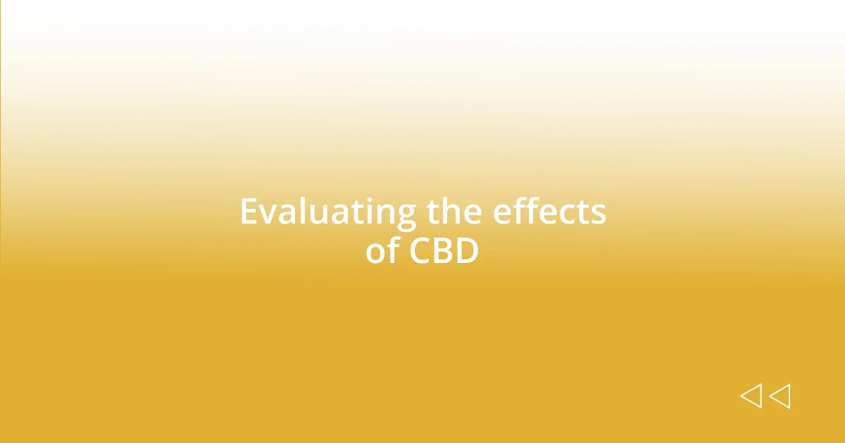 Evaluating the effects of CBD