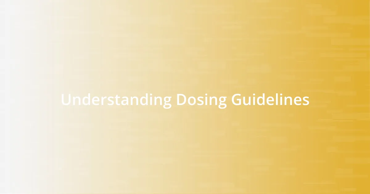 Understanding Dosing Guidelines