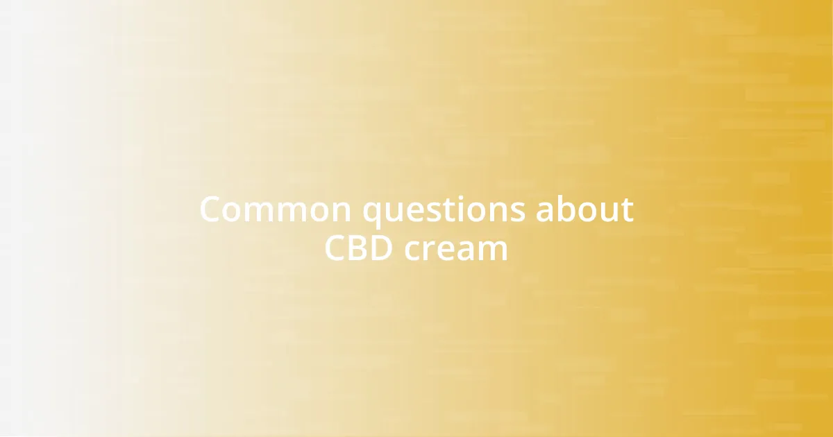 Common questions about CBD cream