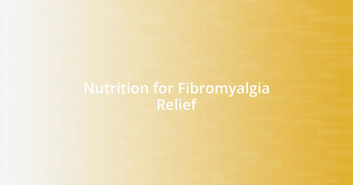 Nutrition for Fibromyalgia Relief