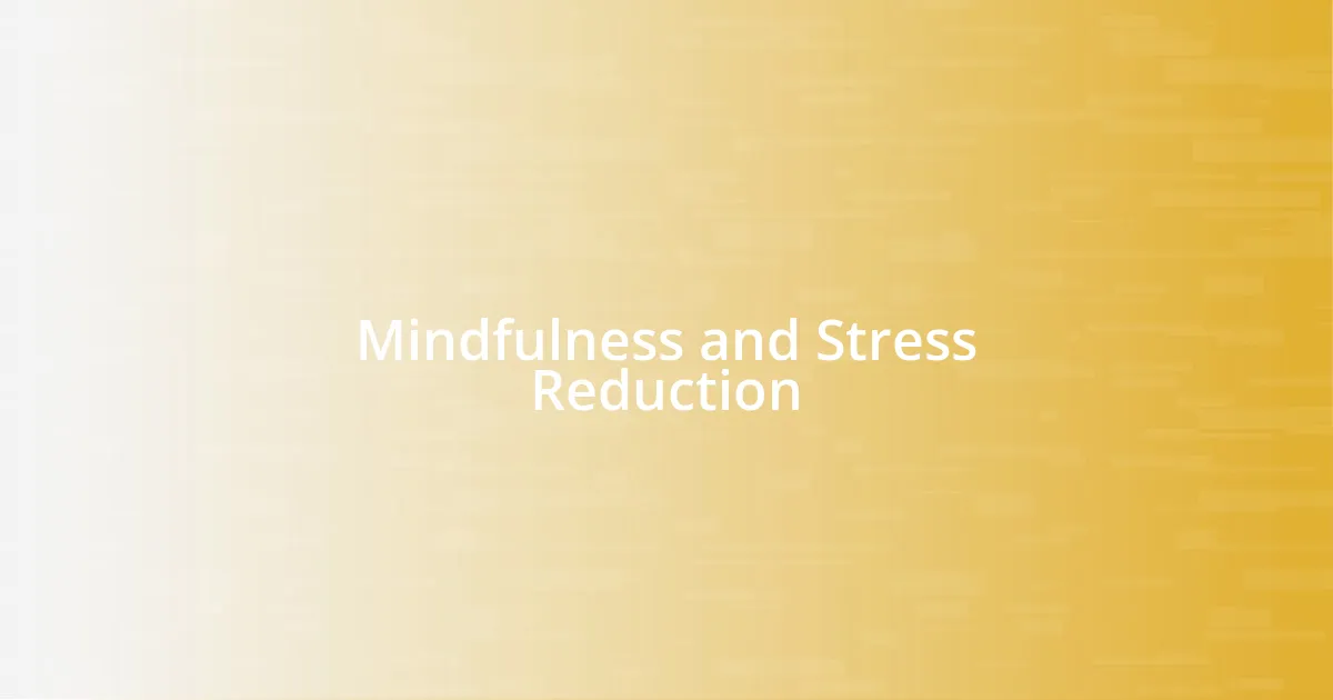 Mindfulness and Stress Reduction