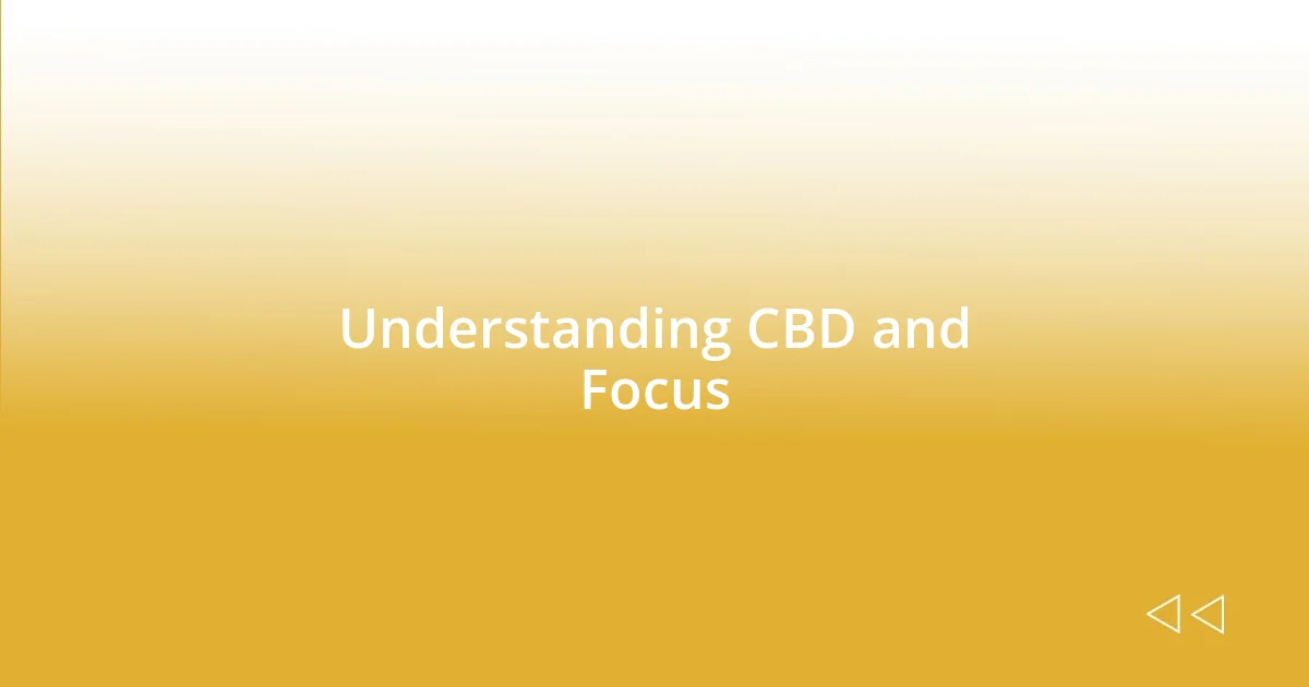 Understanding CBD and Focus