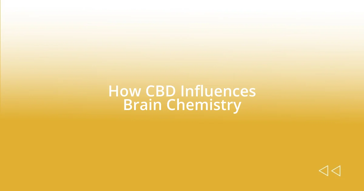 How CBD Influences Brain Chemistry